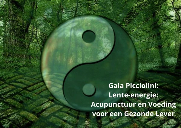 Lente-energie: Acupunctuur en Voeding voor een Gezonde Lever; Gaia Picciolini